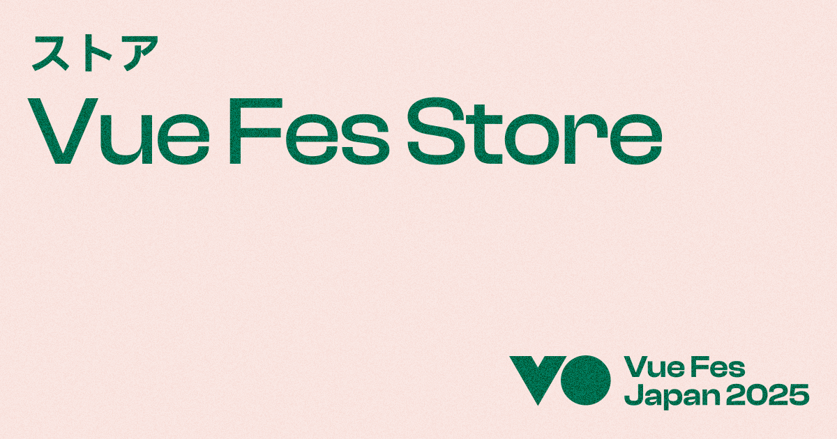 Vue Fes Japan 2025 - Vue Fes Store